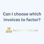 Image related to {Post Title} by Factor & Fund Can I choose which invoices to factor?