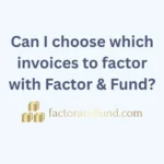 Image related to {Post Title} by Factor & Fund Can I choose which invoices to factor with Factor & Fund?