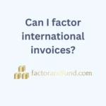 Image related to {Post Title} by Factor & Fund Can I factor international invoices?
