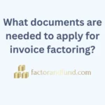 Image related to {Post Title} by Factor & Fund What documents are needed to apply for invoice factoring?