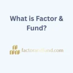 Image related to {Post Title} by Factor & Fund What is Factor & Fund?