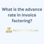Image related to {Post Title} by Factor & Fund What is the advance rate in invoice factoring?